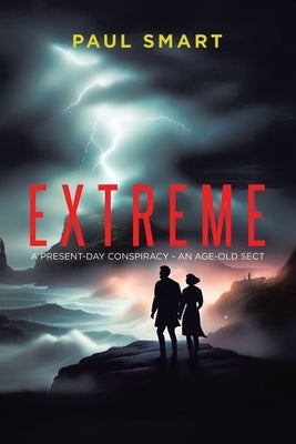 Extreme: A Present-Day Conspiracy - An Age-Old Sect by Smart, Paul