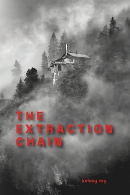 The Extraction Chain by Roy, Kelsey