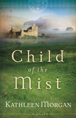 Child of the Mist by Morgan, Kathleen