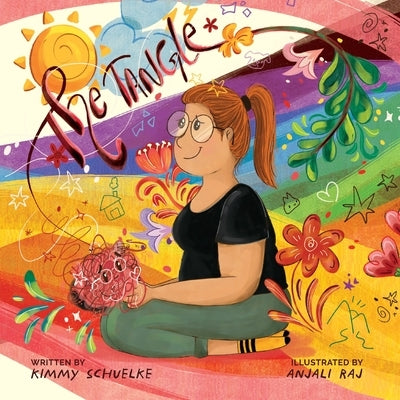 The Tangle: Turning Big Feelings Into Powerful Lessons by Schuelke, Kimmy