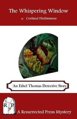 The Whispering Window: An Ethel Thomas Detective Story by Fitzsimmons, Cortland