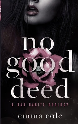 No Good Deed: A Dark Mafia Romance by Cole, Emma