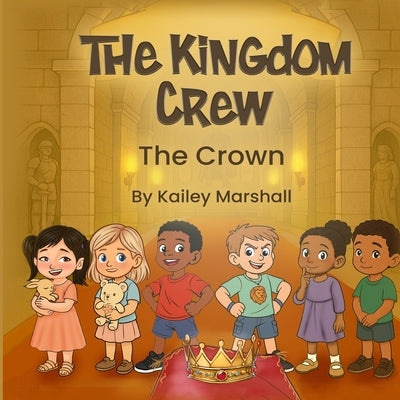 The Kingdom Crew: The Crown by Marshall, Kailey
