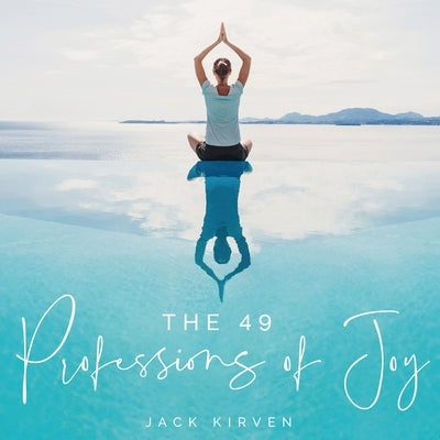 The 49 Professions of Joy by Kirven, Jack