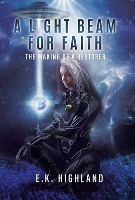 A Light Beam for Faith: The Making of A Restorer by Highland, E. K.