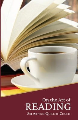 On the Art of Reading by Quiller-Couch, Arthur