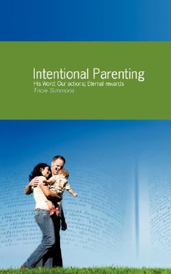 Intentional Parenting by Simmons, Tricia