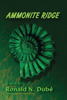 Ammonite Ridge by Dubé, Ronald N.