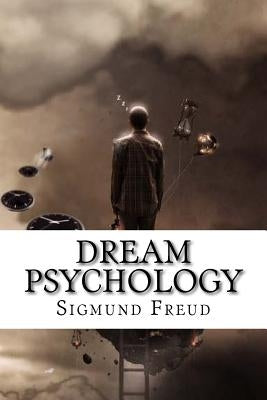 Dream Psychology Sigmund Freud by Eder, Montague David