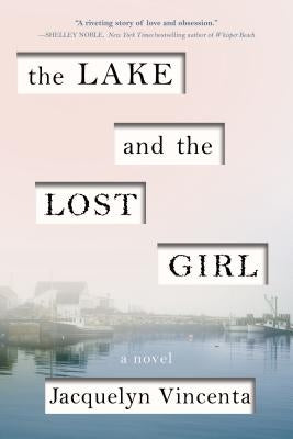 The Lake and the Lost Girl by Vincenta, Jacquelyn