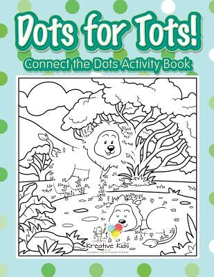 Dots for Tots! Connect the Dots Activity Book by Kreative Kids
