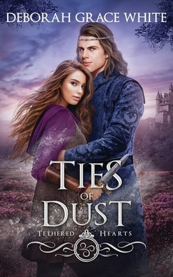 Ties of Dust by White, Deborah Grace