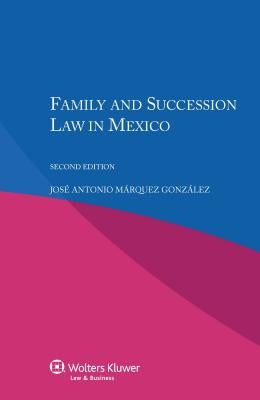 Family and Succession Law in Mexico by Márquez González, José Antonio