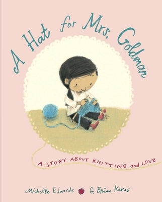 A Hat for Mrs. Goldman: A Story about Knitting and Love by Edwards, Michelle