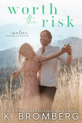 Worth the Risk (The Malone Brothers) by Bromberg, K.