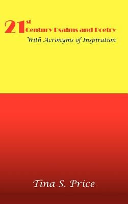 21st Century Psalms and Poetry with Acronyms of Inspiration by Price, Tina S.