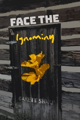Face The Ignominy by Sharp, Garett