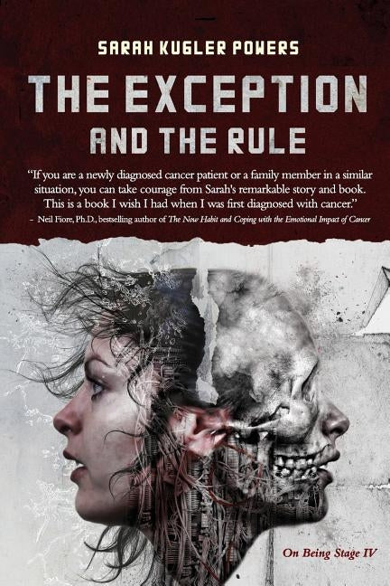 The Exception and The Rule: On Being Stage IV by Kugler Powers, Sarah