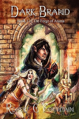Dark Brand - Book 1 of the Forge of Atuma by Fountain, Robert