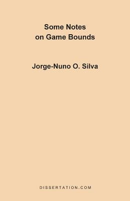 Some Notes on Game Bounds by Silva, Jorge-Nuno O.