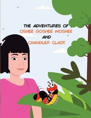 The Adventures of and Chandler Clair Oshee Goshee Woshee by Gillespie, Daniel P.