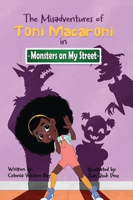 The Misadventures of Toni Macaroni: Monsters on My Street by Weston-Roy, Cetonia