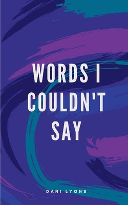 Words I Couldn't Say by Lyons, Dani