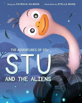 The Adventures of Stu: Stu and the Aliens by Gilbers, Patricia