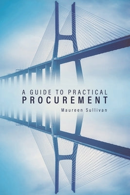 A Guide to Practical Procurement by Sullivan, Maureen
