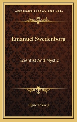 Emanuel Swedenborg: Scientist And Mystic by Toksvig, Signe