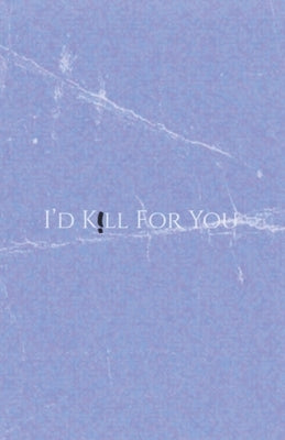 I'd K!ll For You: The Ice Edition by Barnes, Jay