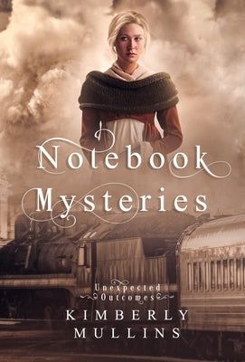 Notebook Mysteries Unexpected Outcomes by Mullins, Kimberly
