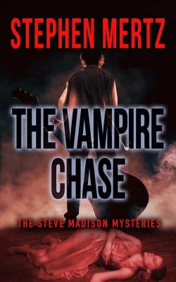 The Vampire Chase: A Steve Madison Mystery by Mertz, Stephen