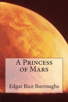A Princess of Mars by Burroughs, Edgar Rice