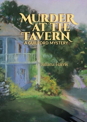 Murder at The Tavern: A Guilford Mystery by Harris, Juliana