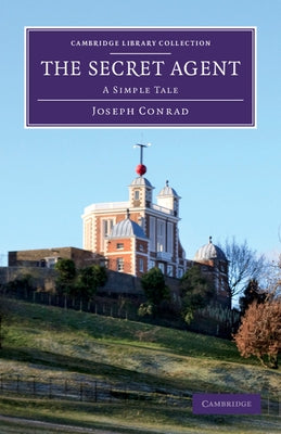 The Secret Agent: A Simple Tale by Conrad, Joseph