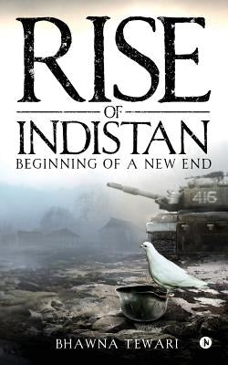 Rise of Indistan: Beginning of a New End by Tewari, Bhawna
