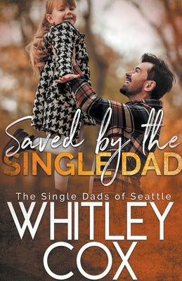 Saved by the Single Dad by Cox, Whitley