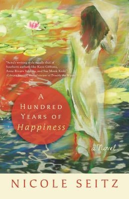 A Hundred Years of Happiness by Seitz, Nicole