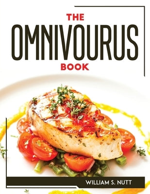 The Omnivourus Book by William S Nutt