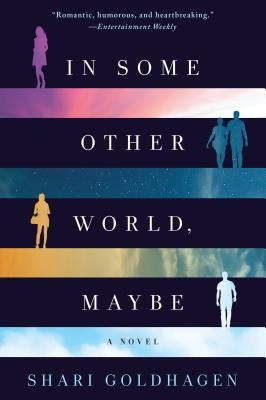 In Some Other World, Maybe by Goldhagen, Shari