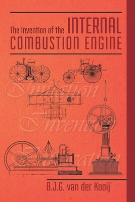 The Invention of the Internal Combustion Engine by J.