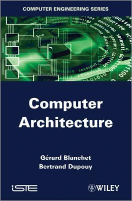 Computer Architecture by Blanchet, Gérard