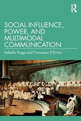 Social Influence, Power, and Multimodal Communication by Poggi, Isabella
