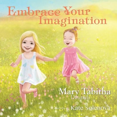 Embrace Your Imagination by Deutsch, Mary Tabitha