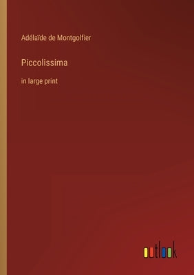 Piccolissima: in large print by Montgolfier, Adélaïde de