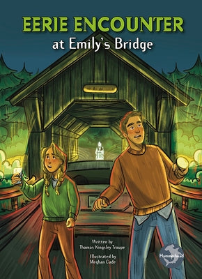Eerie Encounter at Emily's Bridge by Troupe, Thomas Kingsley