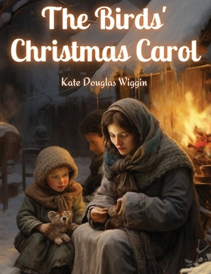 The Birds' Christmas Carol by Kate Douglas Wiggin