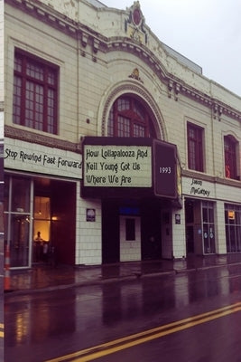 Stop Rewind Fast Forward: 1993: How Lollapalooza And Neil Young Got Us Where We Are by McGathey, Jason