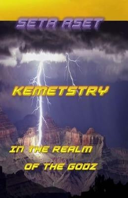 Kemetstry: In The Realm Of The Godz by Aset, Seta